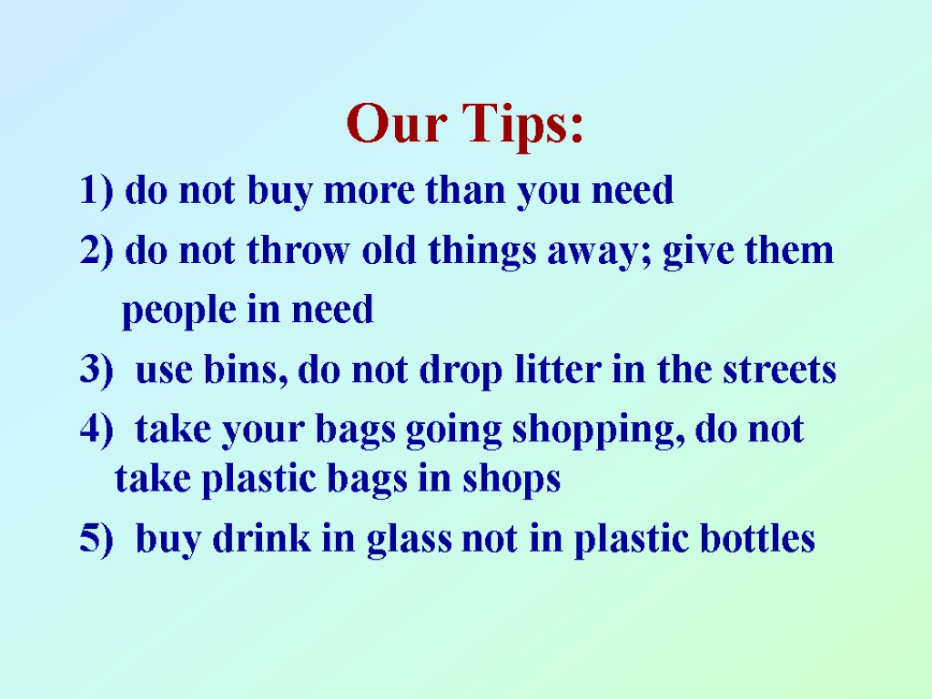 Our Tips: 1) do not buy more than you need 2) do not throw